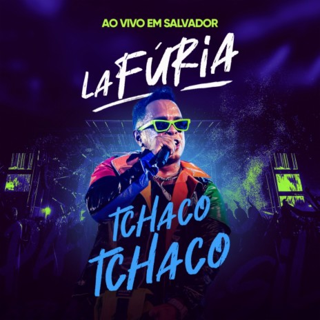 Tchaco Tchaco (Ao Vivo em Salvador) | Boomplay Music