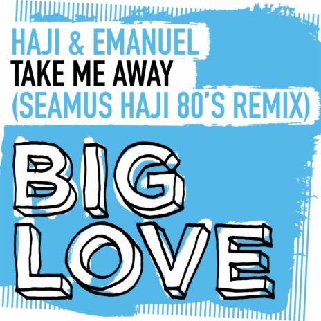 Take Me Away (Seamus Haji Extended 80's Remix)