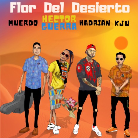 Flor del Desierto ft. Kju, Hadrian & Muerdo | Boomplay Music