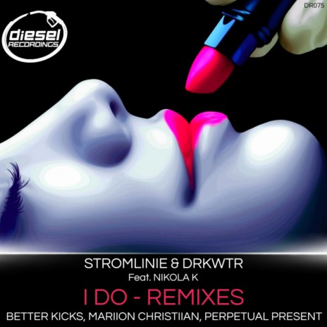 I Do (Perpetual Present Remix) ft. DRKWTR & Nikola K | Boomplay Music