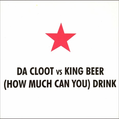 (How Much Can You) Drink (Extended Edit) ft. King Beer | Boomplay Music