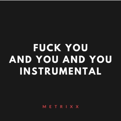 Fuck You and You and You (Instrumental) | Boomplay Music