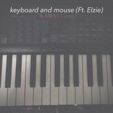 Keyboard And Mouse ft. Elzie