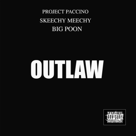 Outlaw ft. SKEECHY MEECHY & PROJECT PACCINO