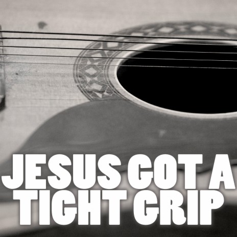 Jesus Got A Tight Grip (Instrumental)