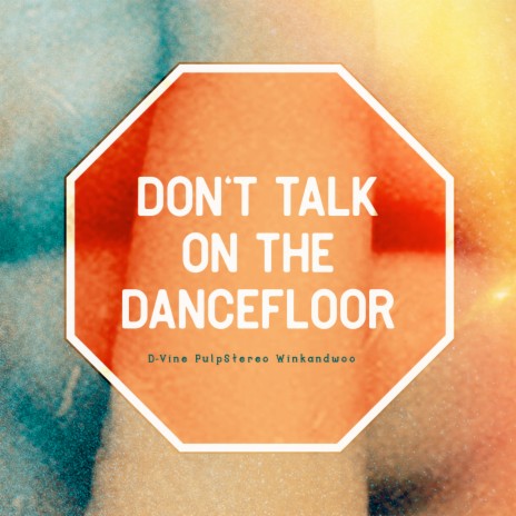 Don't Talk On The Dancefloor ft. D-Vine, Winkandwoo | Boomplay Music