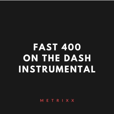 Fast 400 on the Dash (Instrumental) | Boomplay Music