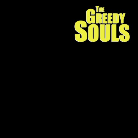 The Greedy Souls | Boomplay Music