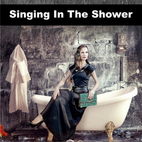 Singing In The Shower | Boomplay Music