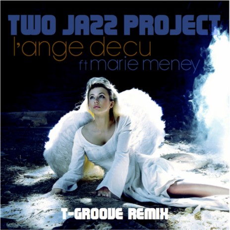 L'Ange Decu (T-Groove Alternate Remix) ft. Marie Meney | Boomplay Music