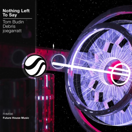 Nothing Left To Say (Original Mix) ft. Debris & Joegarratt | Boomplay Music
