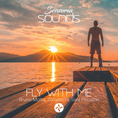 Fly With Me (Original Mix) ft. Zonatto & Sara Houston | Boomplay Music