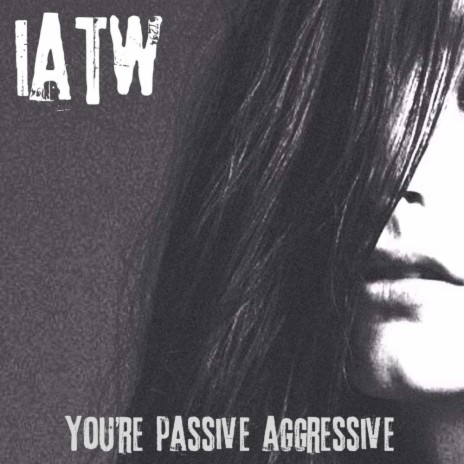 You're Passive Aggressive (Original Mix)