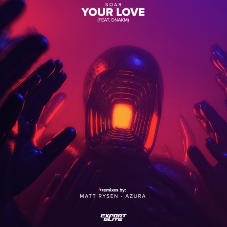 Your Love (AZURA Remix) ft. DNAKM | Boomplay Music