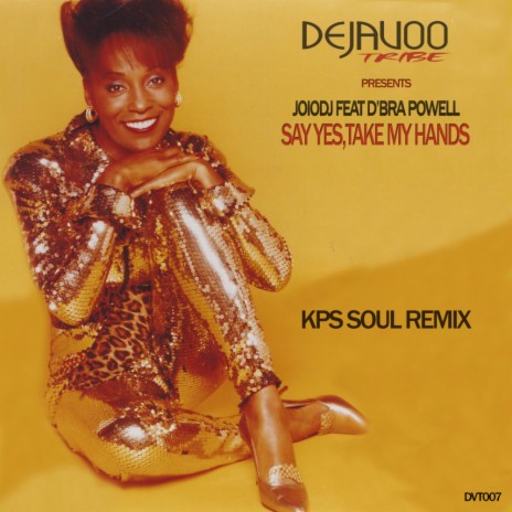 Say Yes, Take My Hands Remix (KPS Soul) ft. D'Bra Powell | Boomplay Music