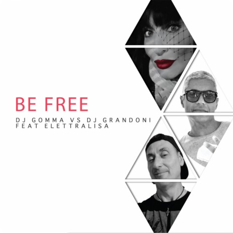Be Free (Grand Radio Mix) ft. Elettralisa | Boomplay Music