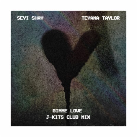 Gimme Love (J-Kits Club Mix) ft. Teyana Taylor