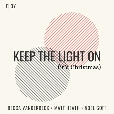 Keep The Light On (It's Christmas) ft. Becca Vanderbeck, Noel Goff & Floy | Boomplay Music
