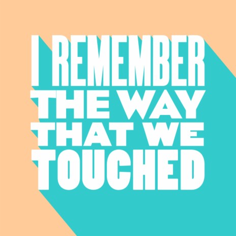 I Remember The Way That We Touched (Original Mix)