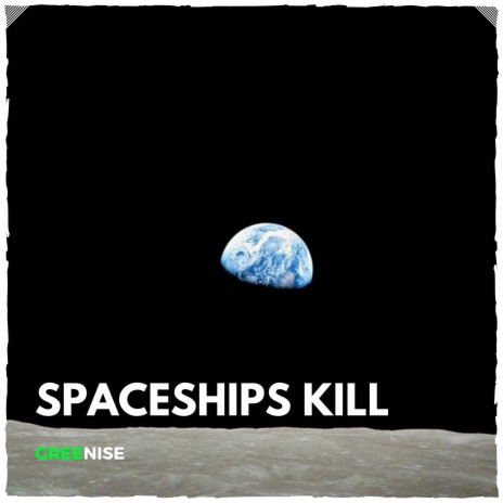Spaceships Kill | Boomplay Music