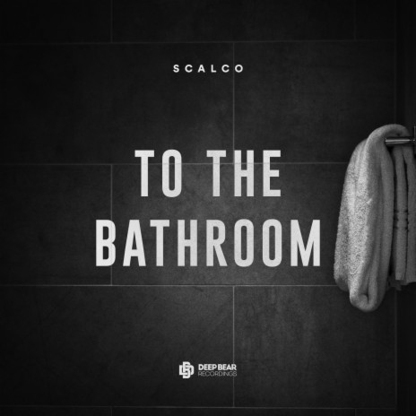 To the Bathroom | Boomplay Music