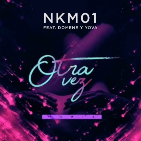 Otra Vez ft. Domene & El Yova | Boomplay Music