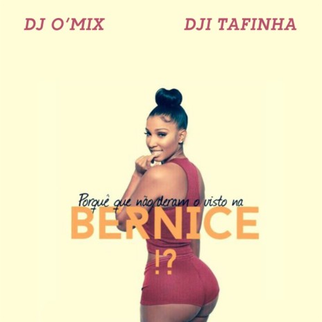 Porquê Que Não Deram O Visto Na Bernice ? (Rap Mix) ft. Dji Tafinha | Boomplay Music