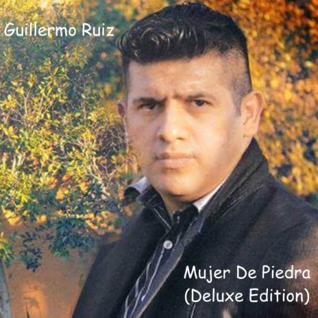 Guillermo Ruiz Mujer De Piedra (Deluxe Edition) | Boomplay Music