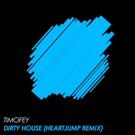 Dirty House (Heartjump Remix) | Boomplay Music