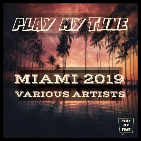 PLAY MY TUNE MIAMI 2019 (Continuous Dj Mix) | Boomplay Music
