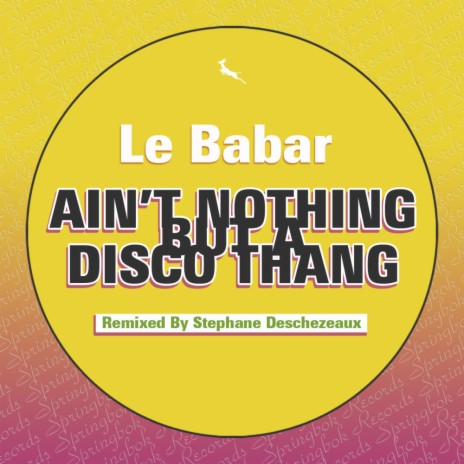 Ain't Nothing But A Disco Thang (Stephane Deschezeaux Remix)