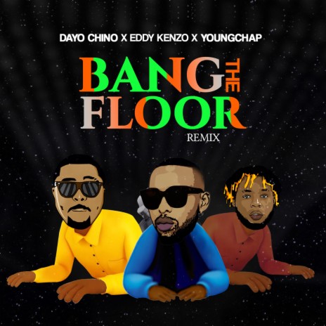 Bang the Floor (Remix) ft. Eddy Kenzo & youngchap | Boomplay Music