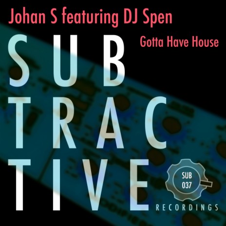 Gotta Have House (Original Mix) ft. DJ Spen | Boomplay Music