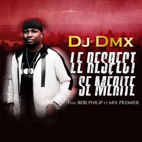 Le respect se mérite ft. Bebi Philip & Mix Premier | Boomplay Music