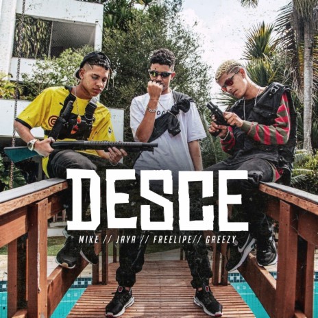 Desce ft. Greezy, Mikezin, JayA Luuck & Freelipe | Boomplay Music