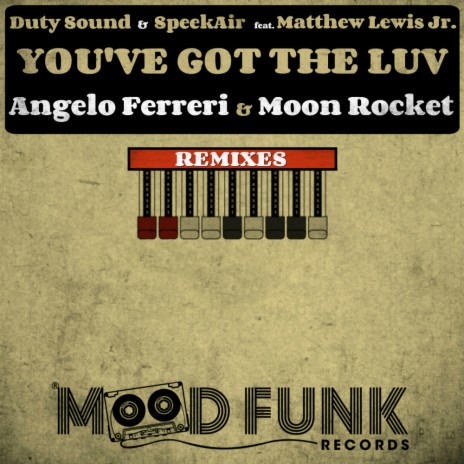 You've Got The Luv (REMIXES) (Angelo Ferreri & Moon Rocket 'Rooftop Live' Mix) ft. SpeekAir & Matthew Lewis Jr.