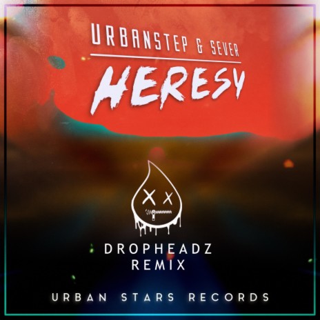 Heresy (Dropheadz Remix) ft. SEVER