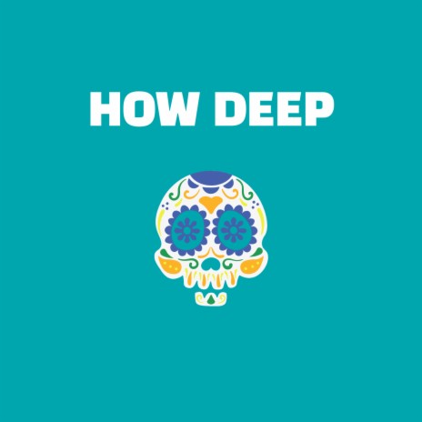 How Deep | Boomplay Music