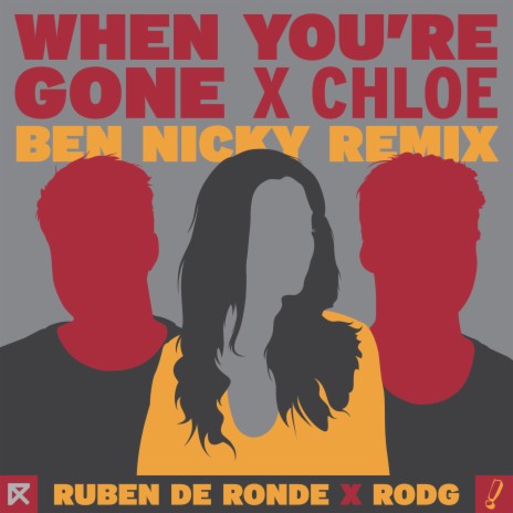 When You're Gone (Ben Nicky Remix) ft. Rodg & Chloe | Boomplay Music