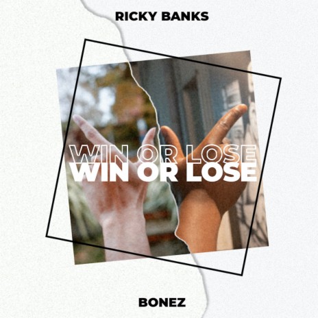 Win or Lose ft. Bonez