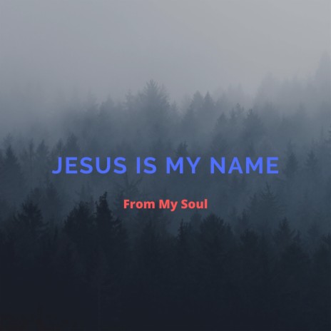 Jesus Is My Name | Boomplay Music