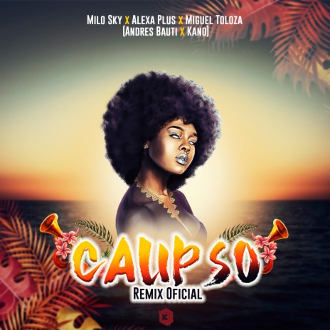 Calipso (Remix Oficial) ft. Alexa Plus, Miguel Toloza, Andres Bauti & Kano | Boomplay Music