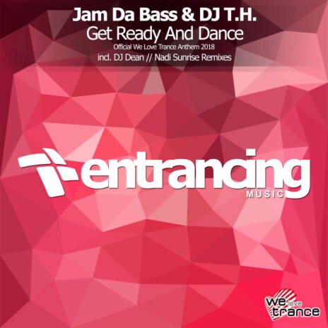 Get Ready & Dance (Official We Love Trance Anthem) (Nadi Sunrise Remix) ft. DJ T.H.