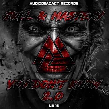 You Don't Know 2​.​0 (Original Mix) ft. The Mastery