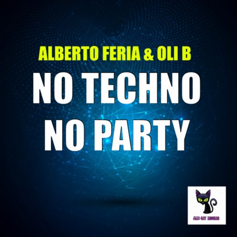 No Techno No Party (Original Mix) ft. Oli B | Boomplay Music