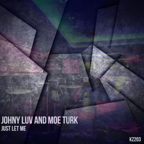 Just Let Me (Original Mix) ft. Moe Turk | Boomplay Music