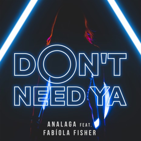 Don't Need Ya ft. Fabiola Fisher | Boomplay Music