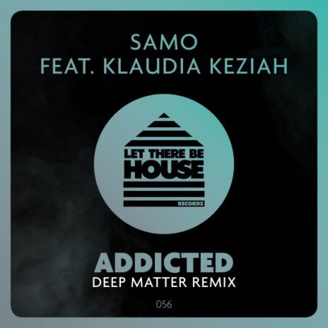 Addicted (Deep Matter Remix) ft. Klaudia Keziah