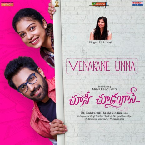 Venakane Unna (From "Choosi Choodangaane") ft. Chinmayi Sripada | Boomplay Music