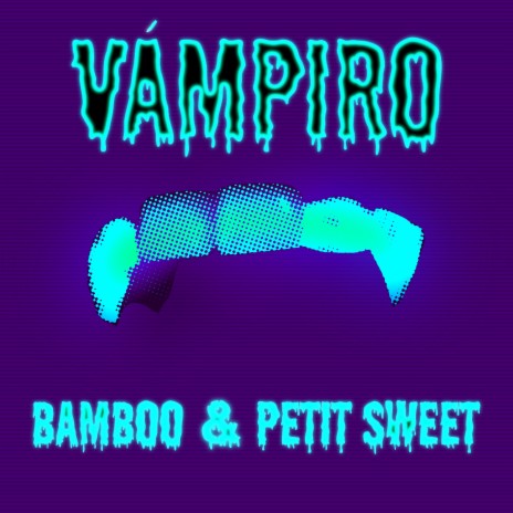 Vámpiro ft. Petit Sweet | Boomplay Music